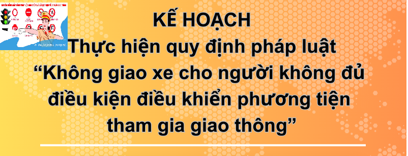 Kế hoạch hành động “Không giao xe cho Người không đủ điều kiện điều khiển phương tiện tham gia giao thông”