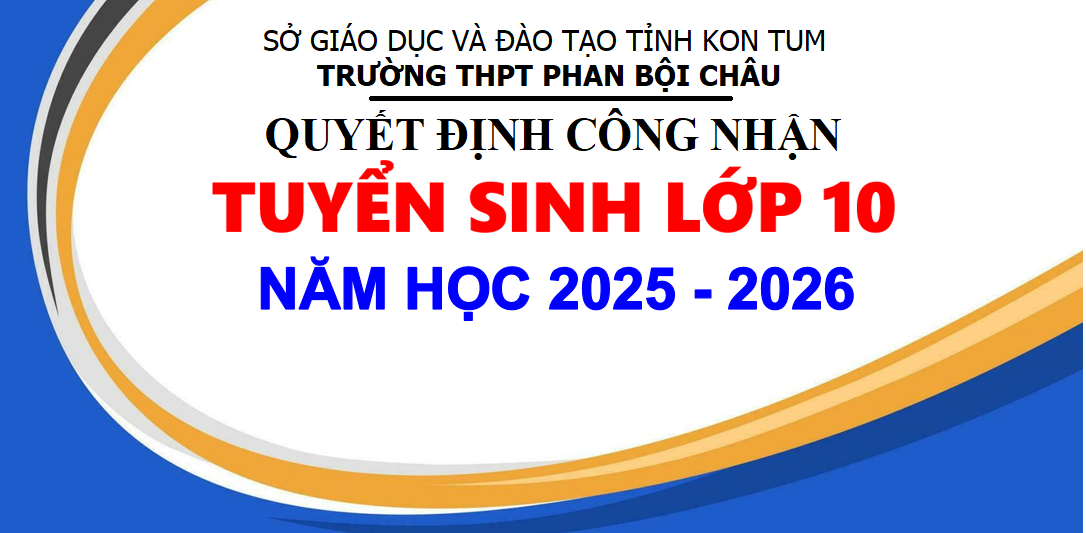 Quyết định và Danh sách học sinh trúng tuyển vào lớp 10 Trường THPT Phan Bội Châu, năm học 2025-2026