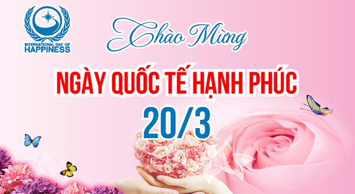 Ngày Quốc tế Hạnh phúc 20/3 - Chủ đề năm 2024: "Hạnh phúc cho mọi người"